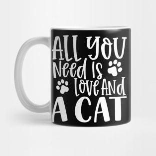 All You Need is Love and a Cat. Gift for Cat Obsessed People. Purrfect. Funny Cat Lover Design. Mug